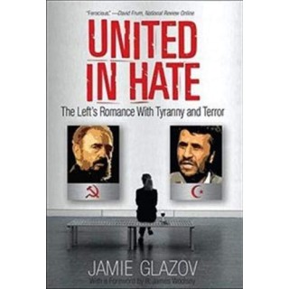 United in Hate: The Lefts Romance with Tyranny and Terror